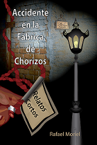 Portada del libro «Accidente en la fábrica de chorizos», de Rafael Moriel