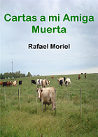 Portada del libro «Cartas a mi amiga muerta», de Rafael Moriel